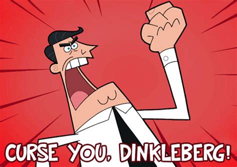 curse you dinkleberg|Operation Dinkleberg/Transcript .